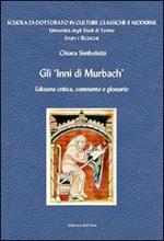 Gli inni di Murbach. Ediz. critica, commento e glossario. Ediz. multilingue
