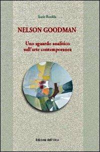 Nelson Goodman. Uno sguardo analitico sull'arte contemporanea - Ilaria Boeddu - copertina