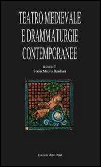 Teatro Medievale e drammaturgie contemporanee. Atti del XIII Convegno internazionale (Rocco Grimalda, 20-21 settembre 2008) - copertina