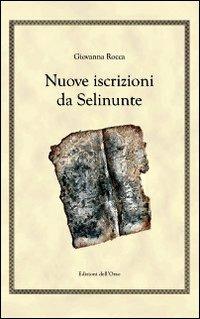 Nuove iscrizioni da Salinunte. Ediz. multilingue - Giovanna Rocca - copertina