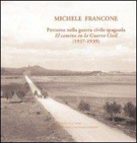 Michele Francone. Percorso nella guerra civile spagnola-El camin en la guerra civil (1937-1939). Ediz. bilingue - copertina