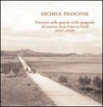 Michele Francone. Percorso nella guerra civile spagnola-El camin en la guerra civil (1937-1939)