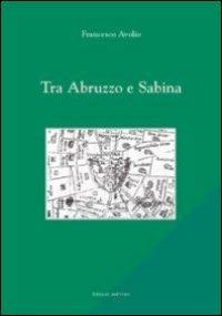 Tra Abruzzo e Sabina - Francesco Avolio - copertina