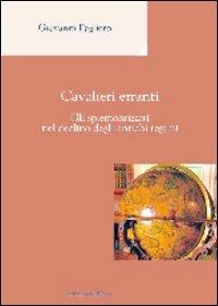 Cavalieri erranti. Gli spiemontizzati nel declino degli antichi regimi - Giovanni Pagliero - copertina