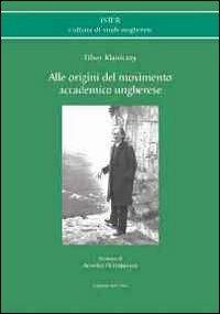 Alle origini del movimento accademico ungherese - Tibor Klaniczay - copertina