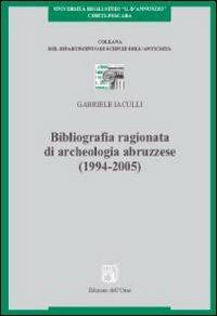 Bibliografia ragionata di archeologia abruzzese (1994-2005) - Gabriele Iaculli - copertina
