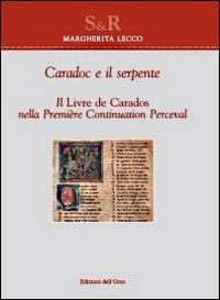 Caradoc e il serpente. Il livre de Caradoc nella première continuation perceval - Margherita Lecco - copertina