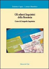 Gli atlanti linguistici della romania. Corso di geografia linguistica - Federica Cugno,Lorenzo Massobrio - copertina