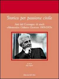 Storico per passione civile. Atti del Convegno di studi «Alessandro Galante Garrone 1909-2003» - copertina