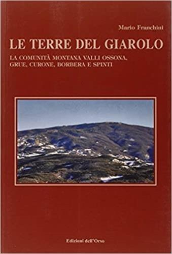 Le terre del Giarolo. La comunità montana Valli Ossona, Grue, Curone, Borbera e Spinti - Mario Franchini - 3