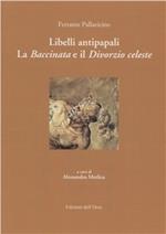 Libelli antipapali. La baccinata e il divorzio celeste