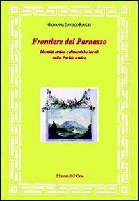 Frontiere del Parnasso. Identità etnica e dinamiche locali nella Focide antica - Giovanna Daverio Rocchi - copertina