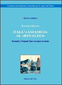 Dall'«Amadigi» al «Rinaldo». Bernardo e Torquato Tasso tra epico ed eroico - Rosanna Morace - copertina