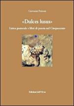 Dulce lusus. Lirica pastorale e libri di poesia nel Cinquecento