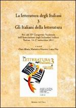 La letteratura degli italiani. Con CD-ROM. Vol. 3: Gli italiani della letteratura. Atti del 15° Congresso nazionale dell'ADI (Torino, 14-17 settembre 2011).