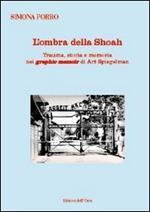 L' ombra della shoah. Trauma, storia e memoria nei graphic memoir di Art Spiegelman. Ediz. multilingue