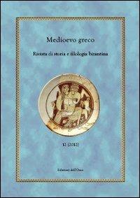 Medioevo greco. Rivista di storia e filologia bizantina. Ediz. multilingue. Vol. 12 - copertina