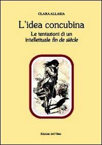 L' idea concubina. Le tentazioni di un intelletuale fin de siècle