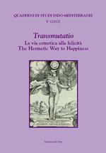 Transmutatio. La via ermetica alla felicità-The hermetic way to happiness