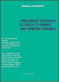 Linguaggio giuridico e lingua in genere. Una simbiosi possibile - Stefania Cavagnoli - copertina