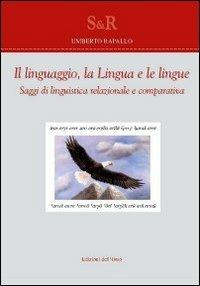 Il linguaggio, la lingua e le lingue. Saggi di linguistica relazionale e comparativa - Umberto Rapallo - copertina