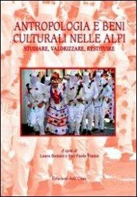 Antropologia e beni culturali nelle Alpi. Studiare, valorizzare, restituire. Ediz. italiana e inglese - copertina