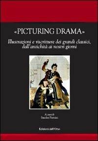 Picturing drama. Illustrazioni e riscriture dei grandi classici, dall'antichità ai nostri giorni. Ediz. italiana, francese e inglese. Con CD-ROM - copertina