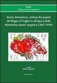 Storia, letteratura, cultura dei popoli del regno d'Ungheria all'epoca della monarchia austro-ungarica (1867-1918) - copertina
