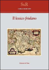 Il lessico friulano - Carla Marcato - copertina