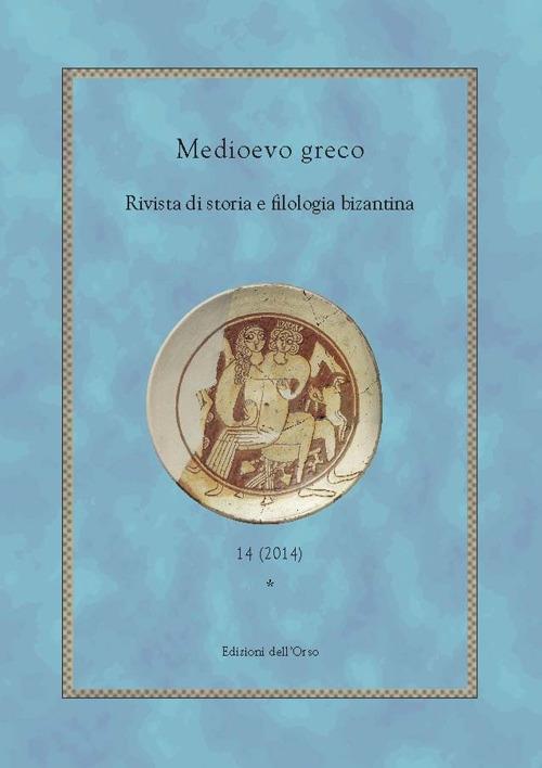 Medioevo greco. Rivista di storia e filologia bizantina (2014). Ediz. multilingue. Vol. 14 - copertina