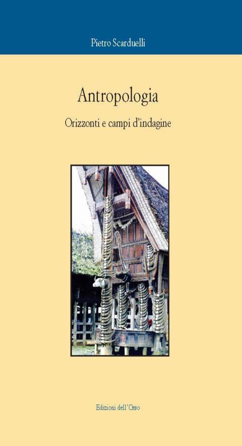 Antropologia. Orizzonti e campi d'indagine - Pietro Scarduelli - copertina