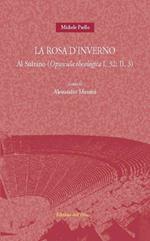 La rosa d'inverno. Al sultano (opuscola theologica I, 32: II, 3). Ediz. multilingue