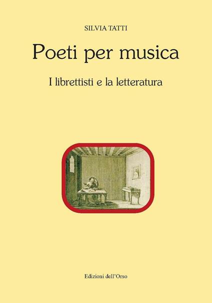 Poeti per musica. I librettisti e la letteratura. Ediz. critica - Silvia Tatti - copertina