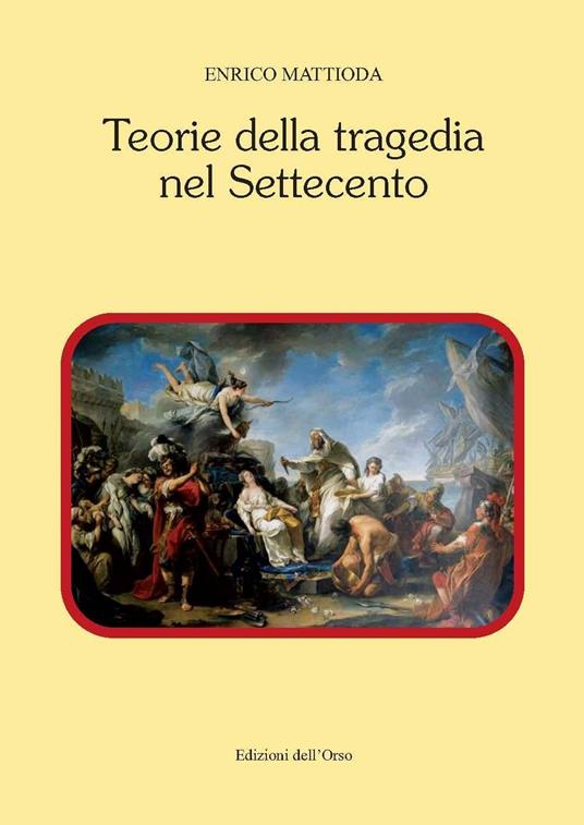 Teorie della tragedia nel Settecento - Enrico Mattioda - copertina