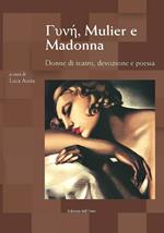 Gunhj, Mulier e Madonna. Donne di teatro, devozione e poesia. Atti del Convegno (Torino, 8-9 marzo 2016)