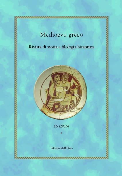 Medioevo greco. Rivista di storia e filologia bizantina (2016). Ediz. multilingue. Vol. 16 - copertina