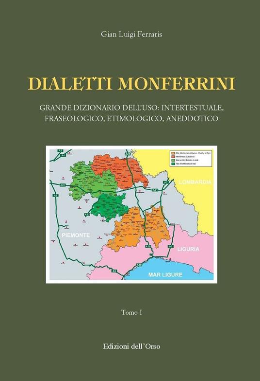 Dialetti monferrini. Grande dizionario dell'uso: intertestuale, fraseologico, etimologico, aneddotico - Gian Luigi Ferraris - copertina
