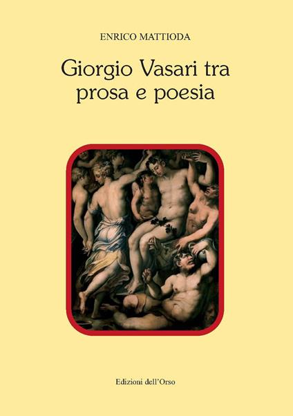 Giorgio Vasari tra prosa e poesia - Enrico Mattioda - copertina