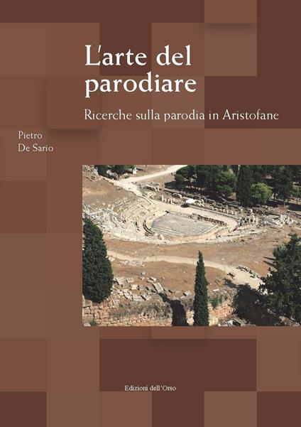 L' arte del parodiare. Ricerche sulla parodia in Aristofane. Ediz. critica - Pietro De Sario - copertina