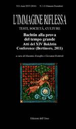 L' immagine riflessa. Testi, società, culture. Ediz. italiana e inglese (2016). Vol. 1-2: Bachtin alla prova del tempo grande. Atti del 14° Bakhtin Conference (Bertinoro, 2011).
