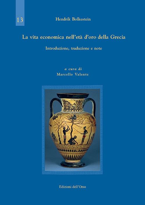 La vita economica dell'età d'oro della Grecia. Introduzione, traduzione e note - Hendrik Bolkestein - copertina