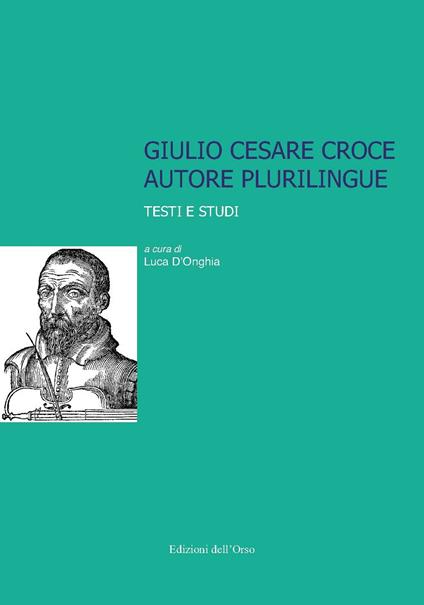 Giulio Cesare Croce autore plurilingue. Testi e studi - copertina