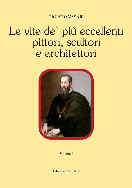 Le vite de' più eccellenti pittori, scultori e architettori. Ediz. critica - Giorgio Vasari - copertina