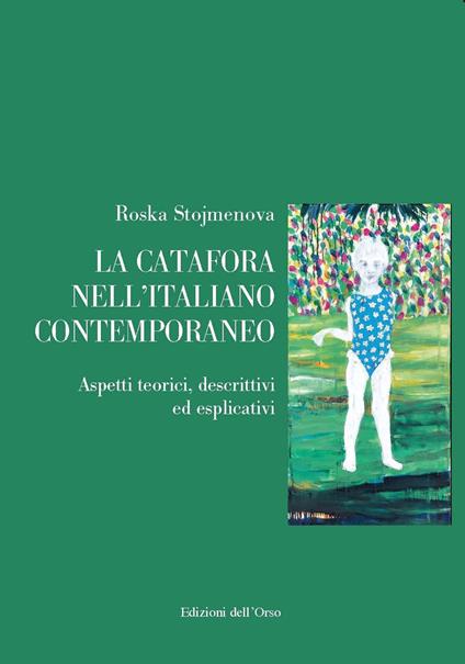 La catafora nell'italiano contemporaneo. Aspetti teorici, descrittivi ed esplicativi - Roska Stojmenova - copertina