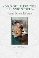 «Dirò de l'altre cose ch'io v'ho scorte». Pound lettore di Dante. Ediz. critica