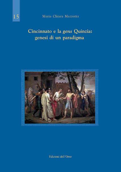 Cincinnato e la gens Quinzia: genesi di un paradigma - Maria Chiara Mazzotta - copertina