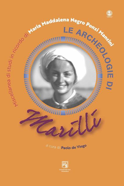 Le archeologie di Marilli. Miscellanea di studi in ricordo di Maria Maddalena Negro Ponzi Mancini. Ediz. italiana e inglese - copertina