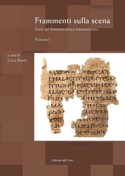 Frammenti sulla scena. Studi sul dramma antico frammentario. Ediz. critica. Vol. 1 - copertina
