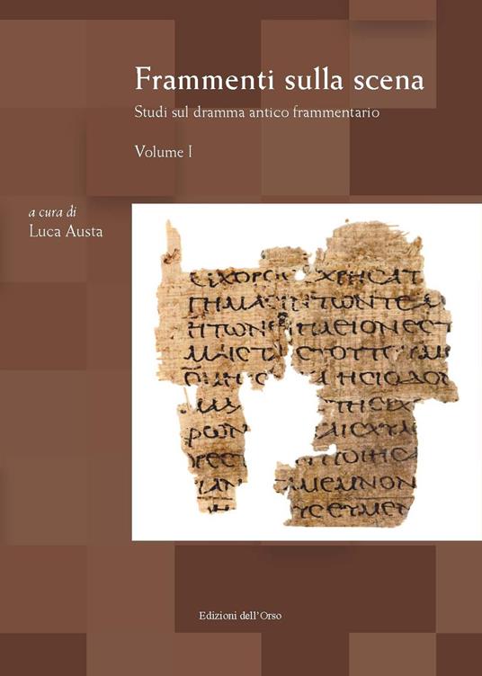 Frammenti sulla scena. Studi sul dramma antico frammentario. Ediz. critica. Vol. 1 - copertina