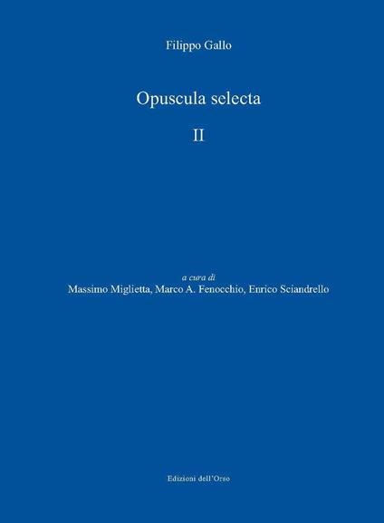 Opuscula selecta. Ediz. critica. Vol. 2 - Filippo Gallo - copertina